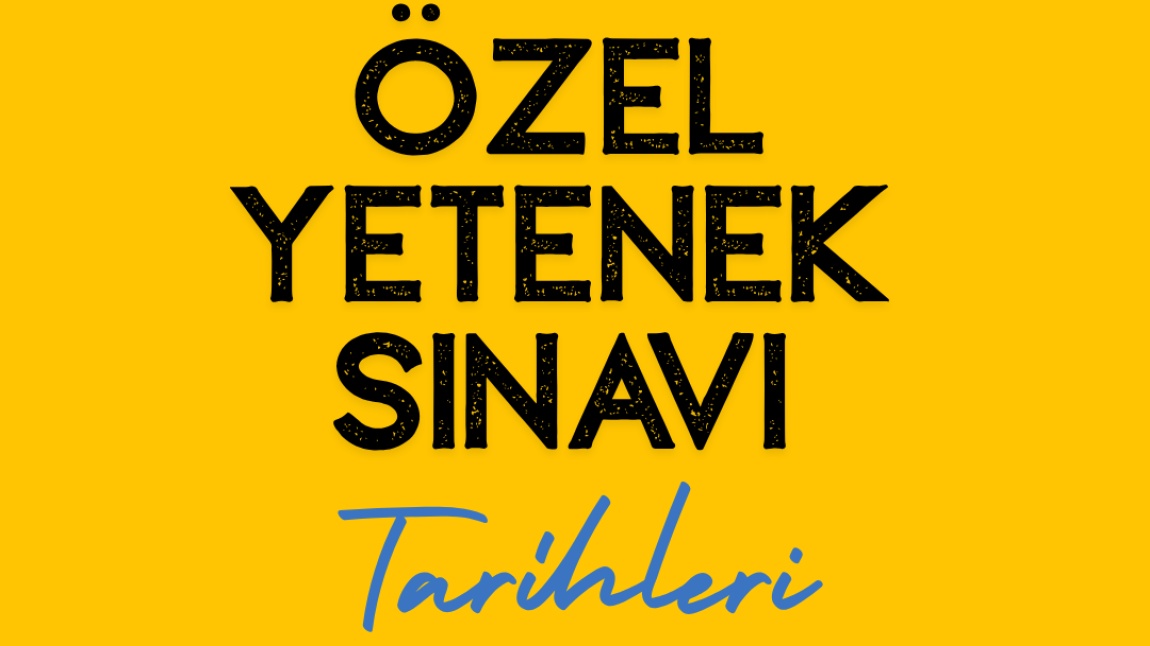 EKİM AYI EK YETENEK SINAV TARİHLERİ BELLİ OLMUŞTUR
